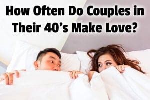 How often do couples in their 40s make love?