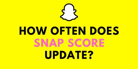How often does Snap score update?