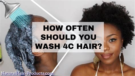 How often should I wash my 4c hair?