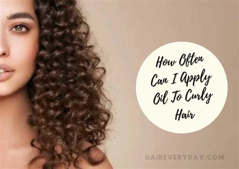 How often should you oil curly hair?
