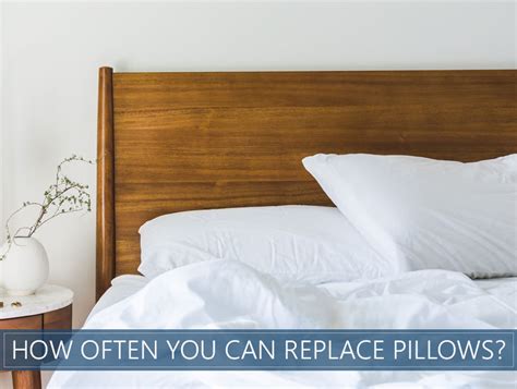 How often should you replace pillows?