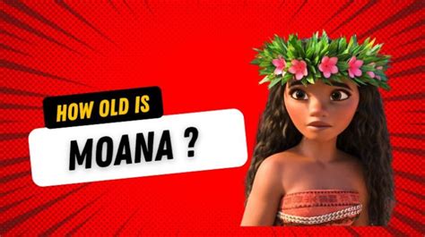 How old is Moana?