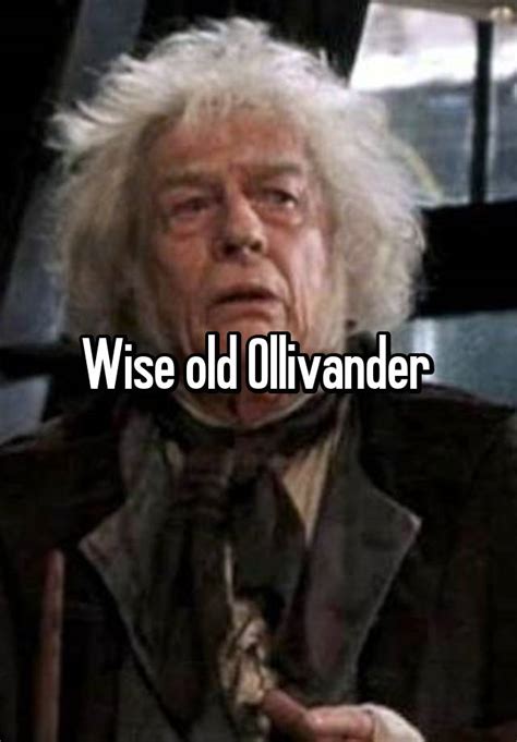 How old is Ollivander?