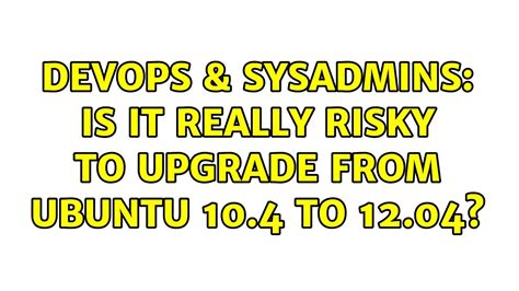 How risky is Ubuntu upgrade?