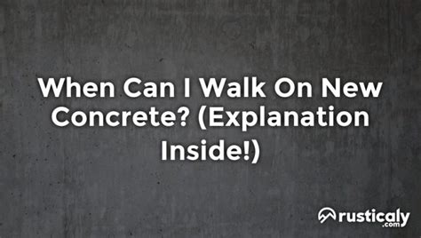 How soon can I walk on new concrete?