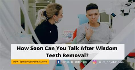 How soon can you talk after wisdom teeth removal?