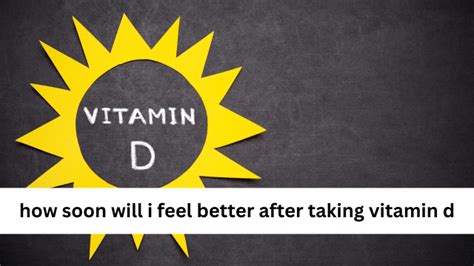 How soon will I feel better after taking vitamin D 5000 IU?