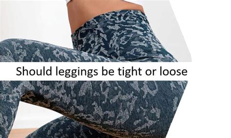 How tight should leggings be?