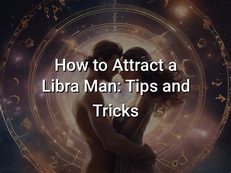 How to attract a Libra male?