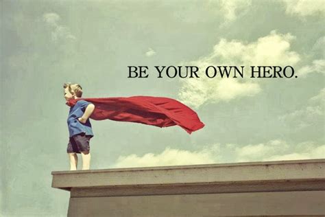 How to be a hero in life?
