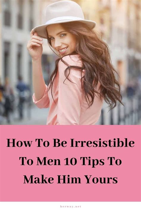 How to be an irresistible man?