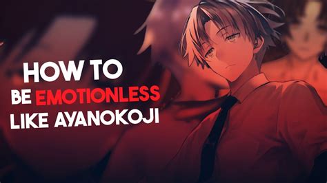 How to be emotionless like Ayanokoji?