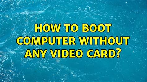 How to boot PC without GPU?
