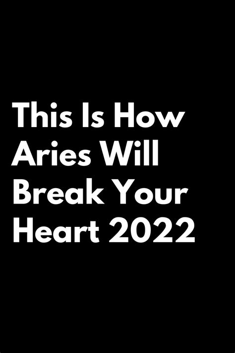 How to break Aries heart?