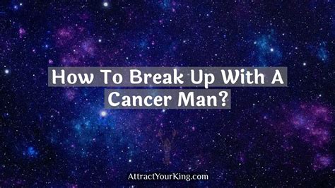 How to break up with a Cancer man?