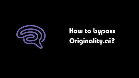 How to bypass originality AI detector?