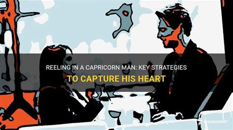 How to capture a Capricorn mans heart?