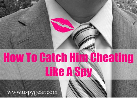 How to catch him cheating?