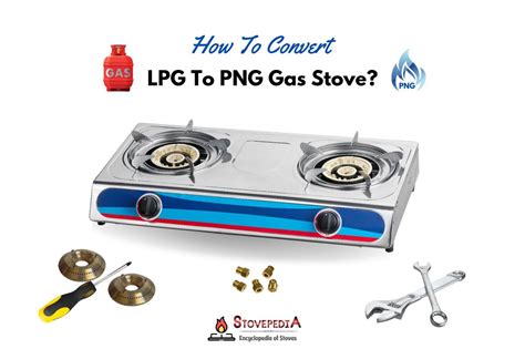 How to convert PNG stove to LPG?