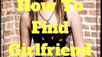 How to find a girlfriend easy?