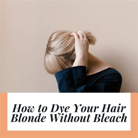 How to get blonde hair without bleach?