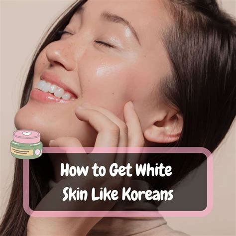 How to get white skin like Koreans?