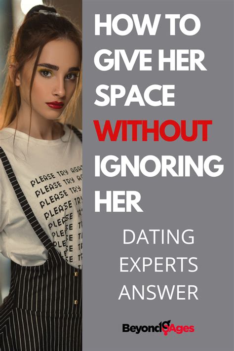 How to give her space without ignoring her?