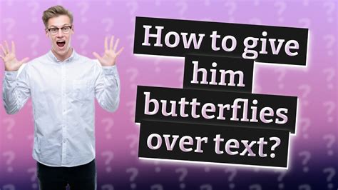 How to give him butterflies over text?