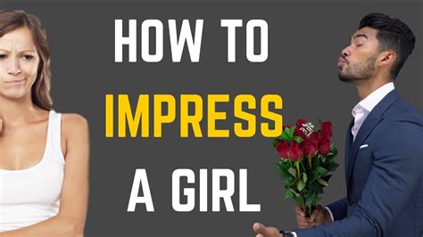 How to impress a girl at the age of 15?