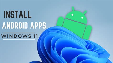 How to install Android apps in Windows 11?