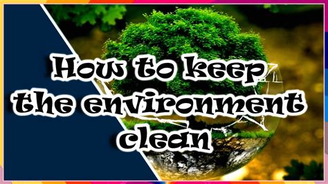 How to keep our earth clean and green paragraph?