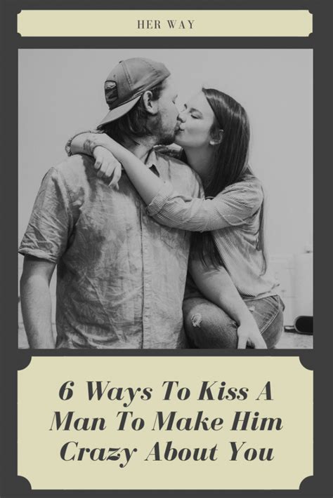 How to kiss my boyfriend to make him crazy?