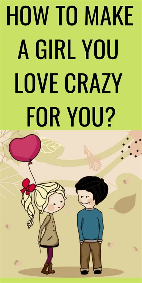 How to make a girl crazy about you?