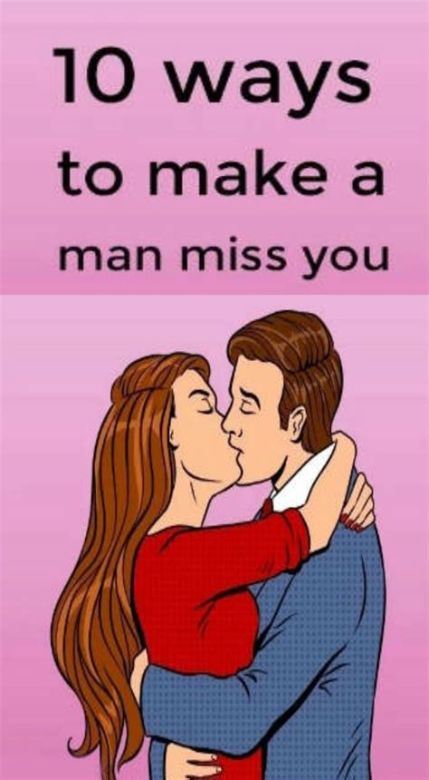 How to make a man miss you?