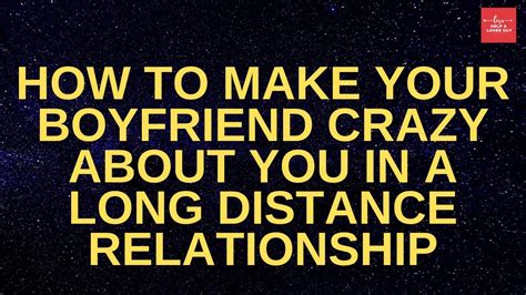 How to make your boyfriend crazy about you?