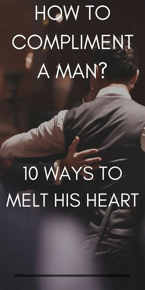 How to melt a guys heart?