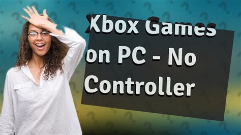 How to play Xbox games on PC without controller?