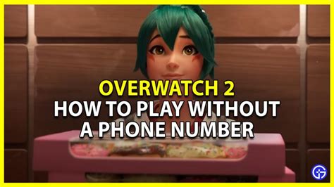 How to play overwatch without a phone number?