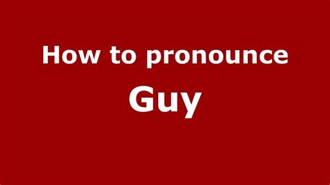 How to pronounce a guy?