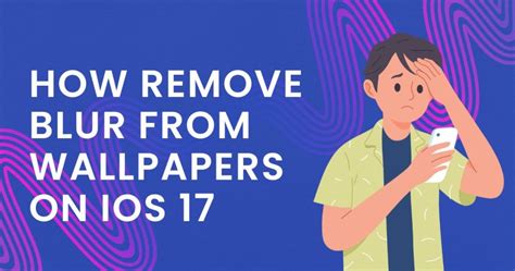 How to remove blur from wallpaper iOS 17 reddit?