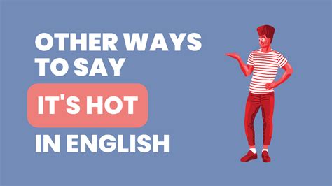 How to say it's hot in British?