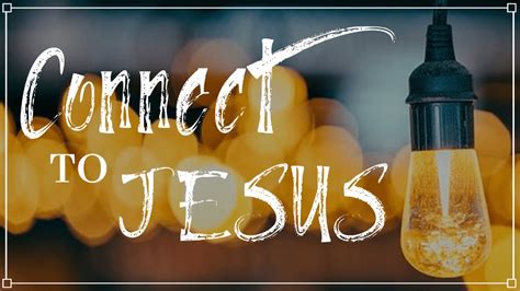 How to stay connected to Jesus?