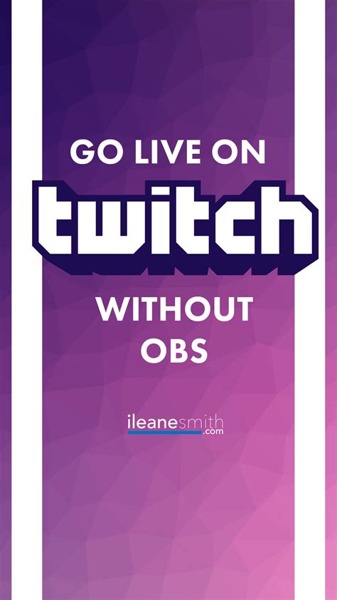 How to stream on Twitch without OBS?