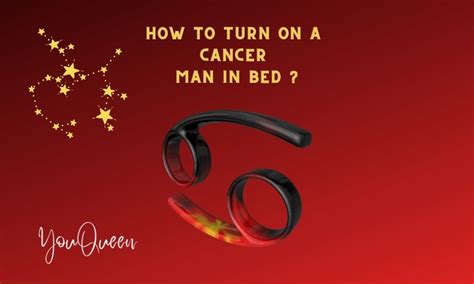 How to turn on a Cancer in bed?