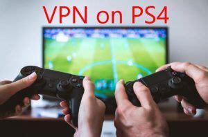 How to use VPN on PS4?