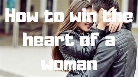 How to win a stubborn womans heart?