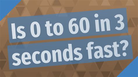Is 0 to 60 in 7.5 seconds fast?