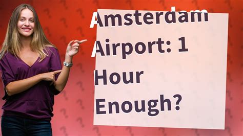 Is 1 hour enough for connecting flights in Amsterdam?