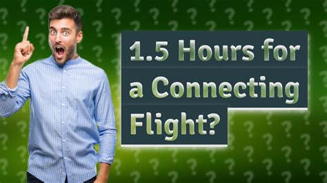 Is 1.5 hours enough for connecting international flight?