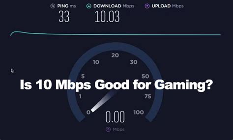 Is 10.0 Mbps good for gaming?